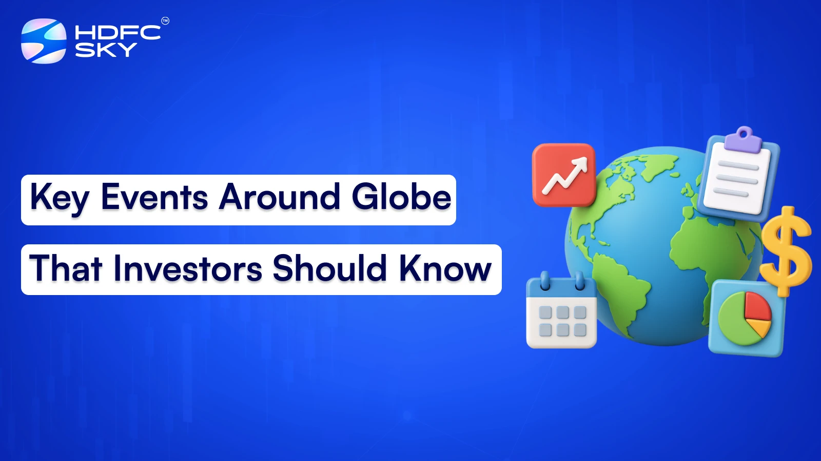 Key Events Around Globe That Investors Should Know