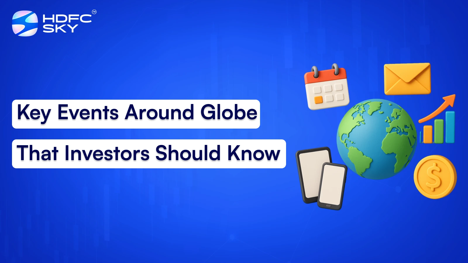 Key Events Around Globe That Investors Should Know