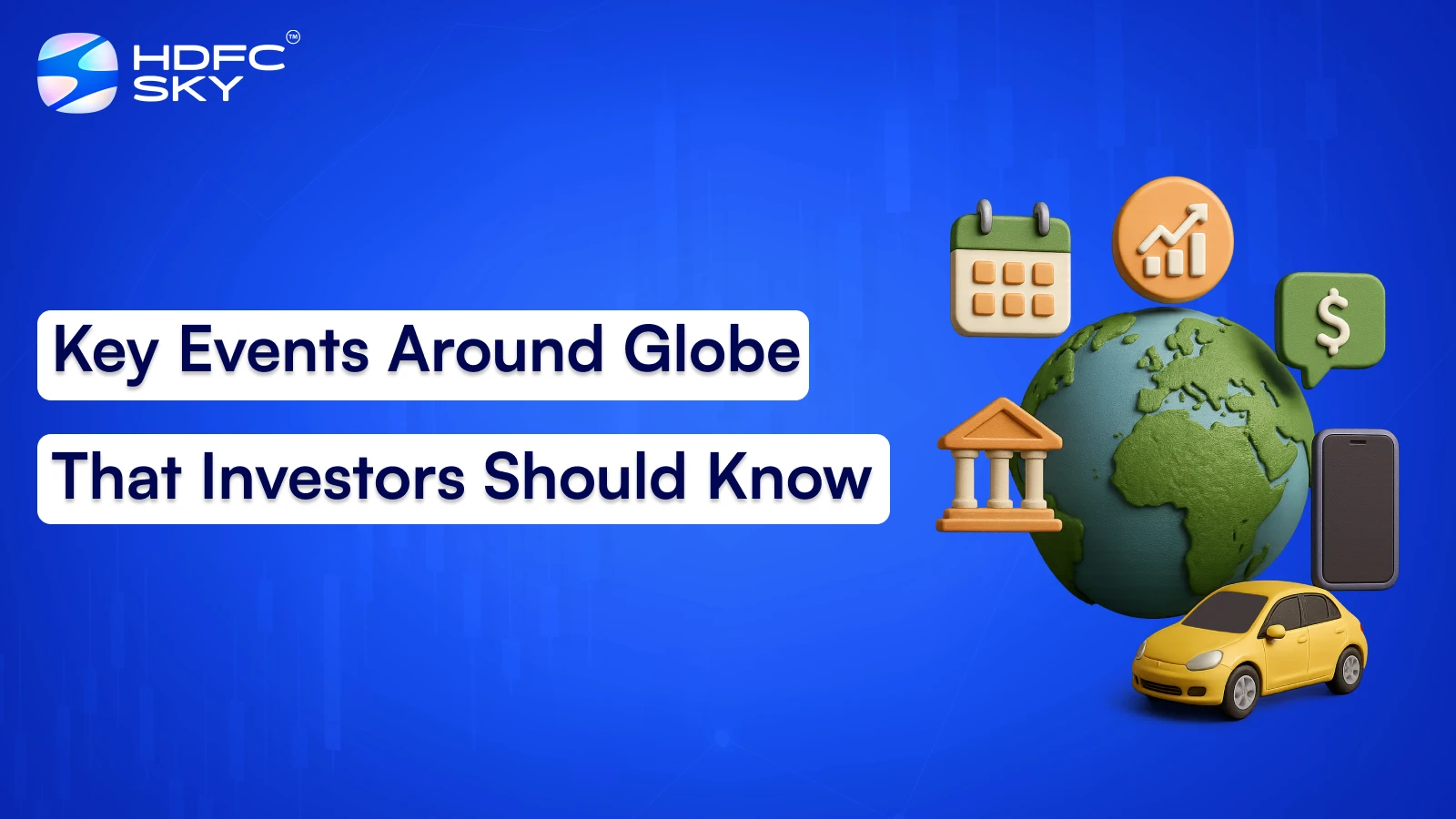 Key Events Around Globe That Investors Should Know