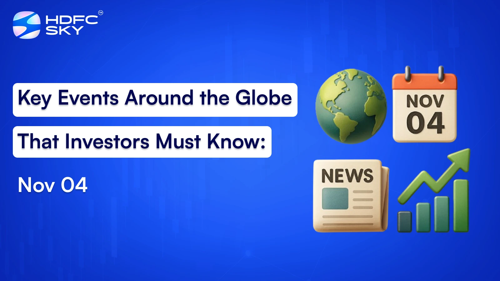 Key Events Around the Globe That Investors Must Know: Nov 04