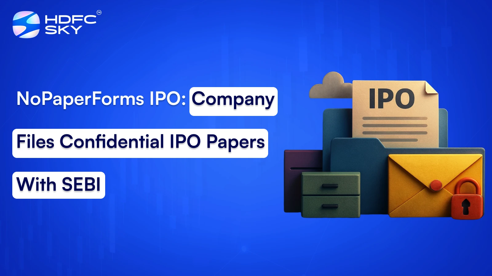 NoPaperForms IPO: Company Files Confidential IPO Papers With SEBI