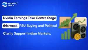 Nvidia Earnings Take Centre Stage this week, PSU Buying and Political Clarity Support Indian Markets.