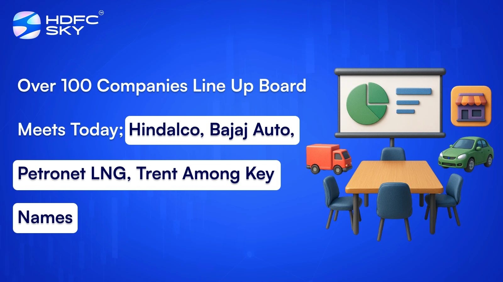 Over 100 Companies Line Up Board Meets Today; Hindalco, Bajaj Auto, Petronet LNG, Trent Among Key Names
