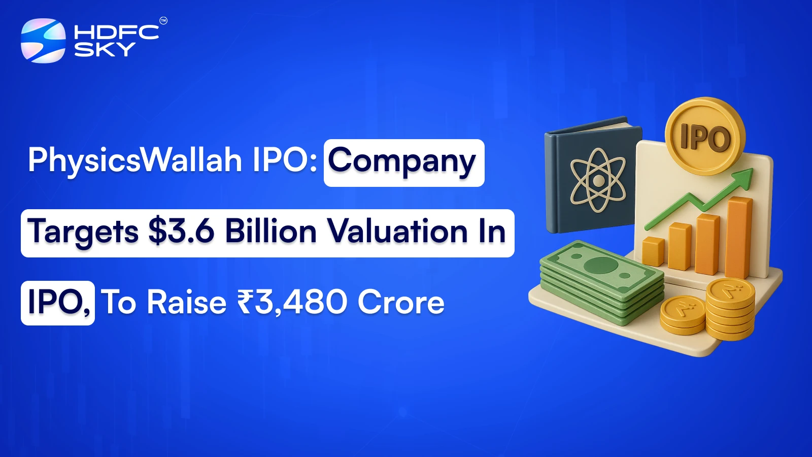 PhysicsWallah IPO: Company Targets $3.6 Billion Valuation In IPO, To Raise ₹3,480 Crore