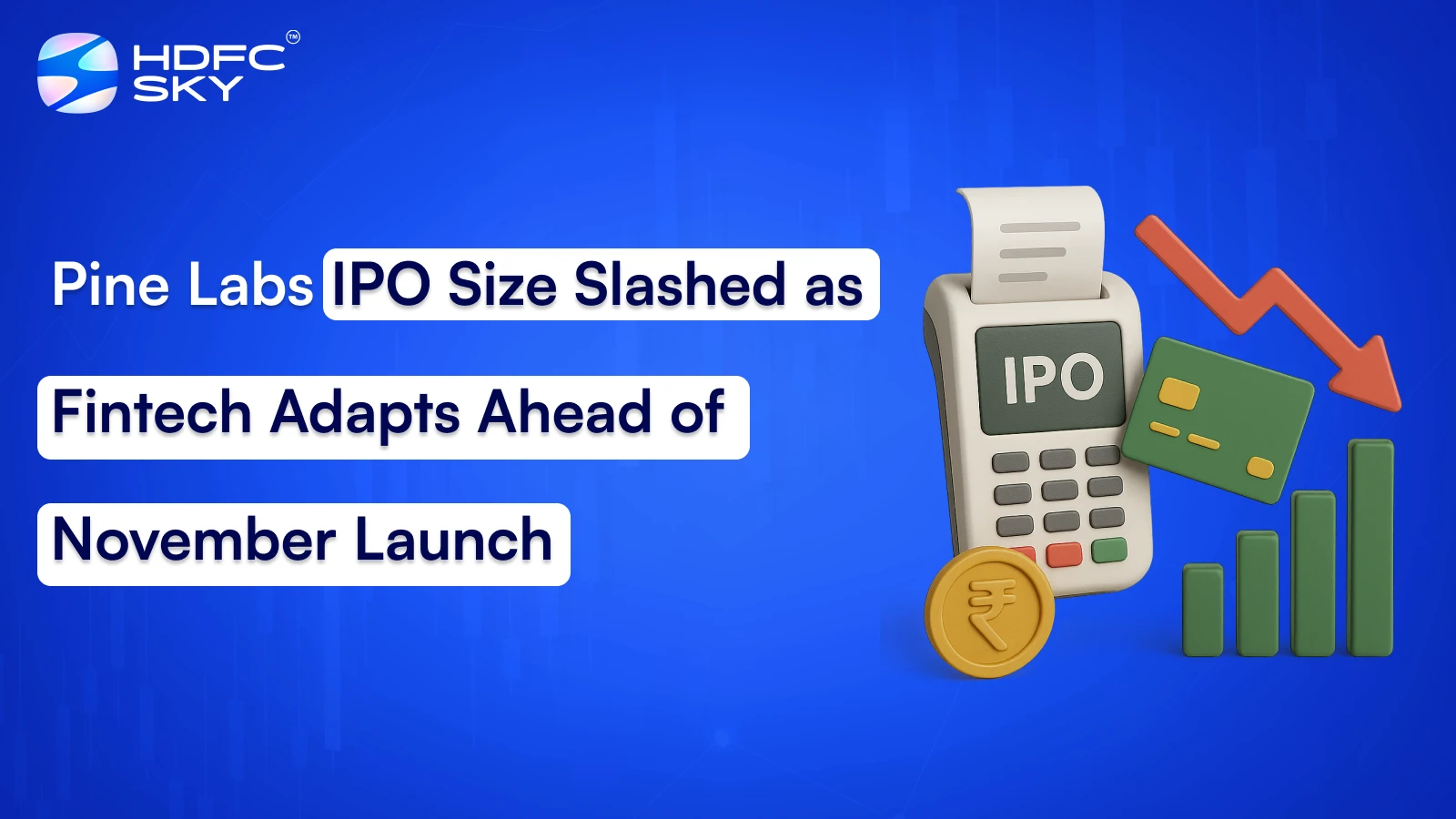 Pine Labs IPO Size Slashed as Fintech Adapts Ahead of November Launch