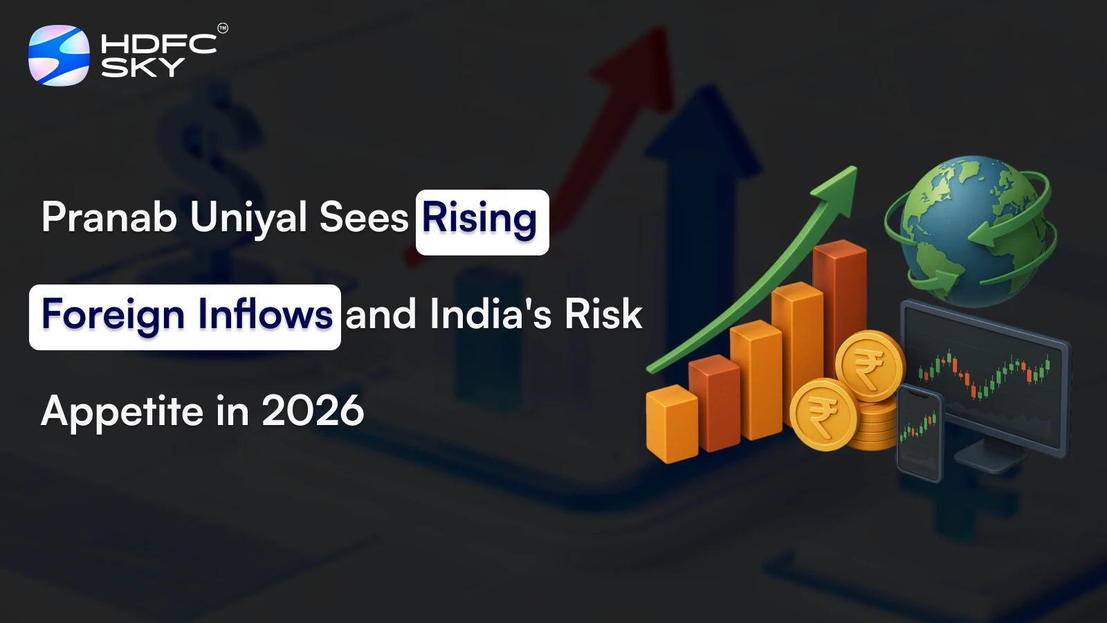 Pranab Uniyal Sees Rising Foreign Inflows and India's Risk Appetite in 2026
