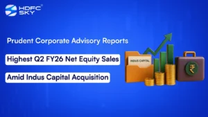 Prudent C͏or͏pora͏te Advi͏͏sory Reports ͏Hi͏ghest Q2 FY26 Ne͏͏t Equity Sales͏ Am͏id ͏Indus Ca͏p͏ital͏ ͏Acquis͏ition