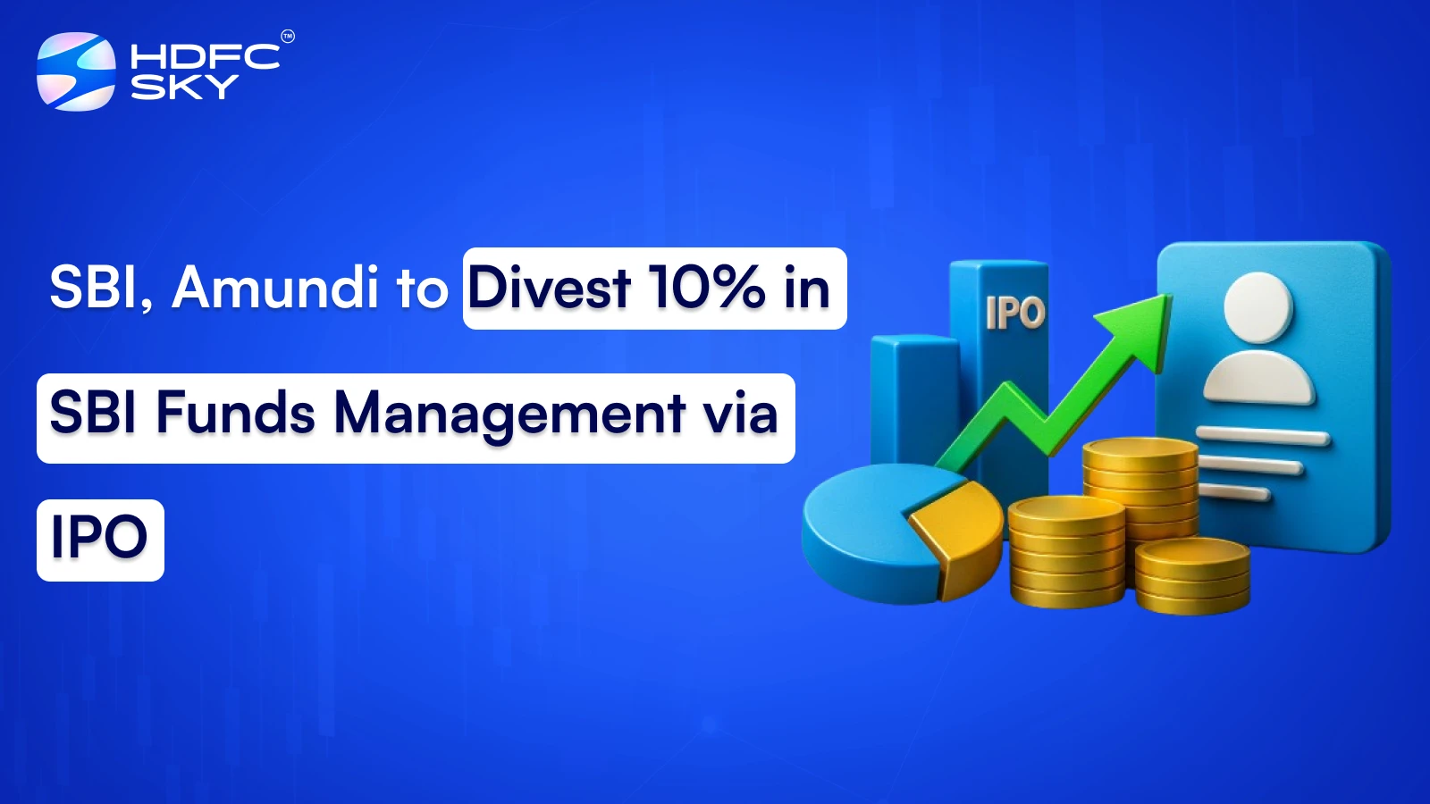 SBI, Amundi to Divest 10% in SBI Funds Management via IPO