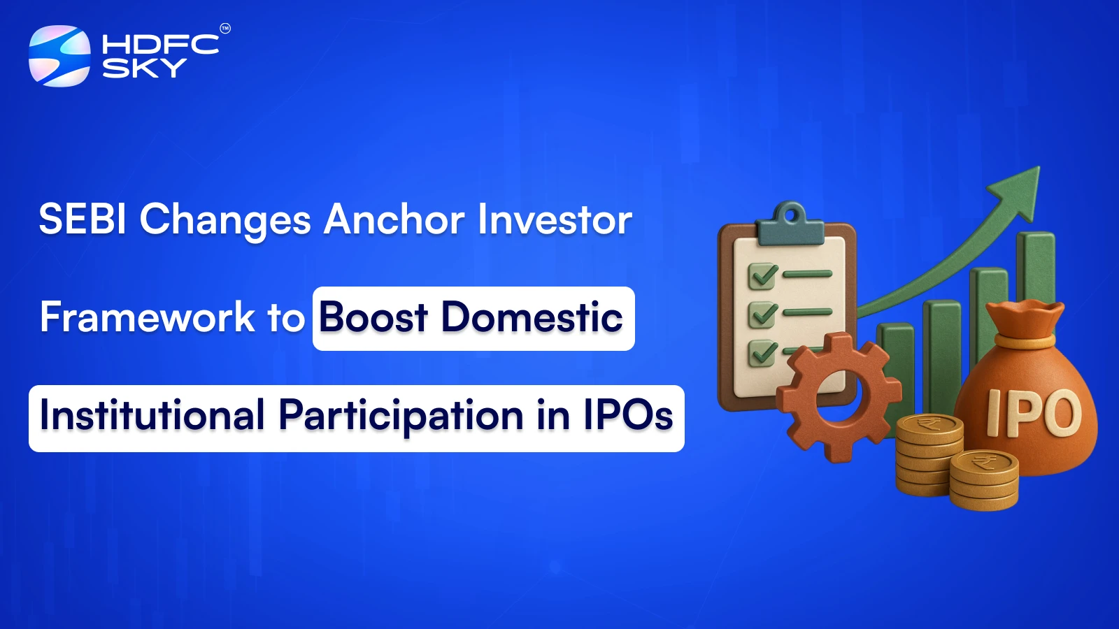 SEBI Changes Anchor Investor Framework to Boost Domestic Institutional Participation in IPOs
