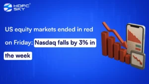US equity markets ended in red on Friday; Nasdaq falls by 3% in the week