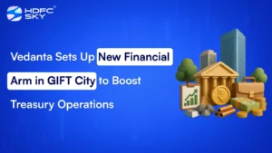 Vedanta Sets Up New Financial Arm in GIFT City to Boost Treasury Operations
