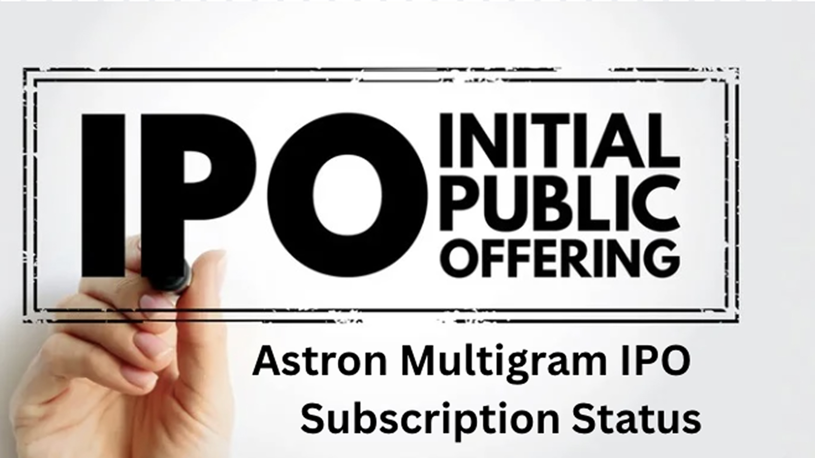 Astron Multigram IPO Subscription Status; IPO Subscribed 0.91 Times on Day 2 