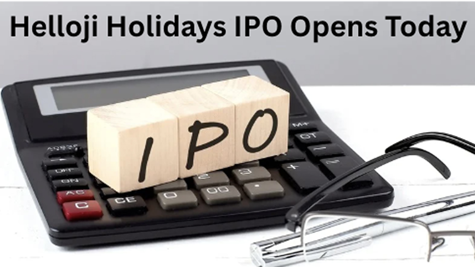 Helloji Holidays IPO Opens Today; Price Band Set Between ₹110-₹118 