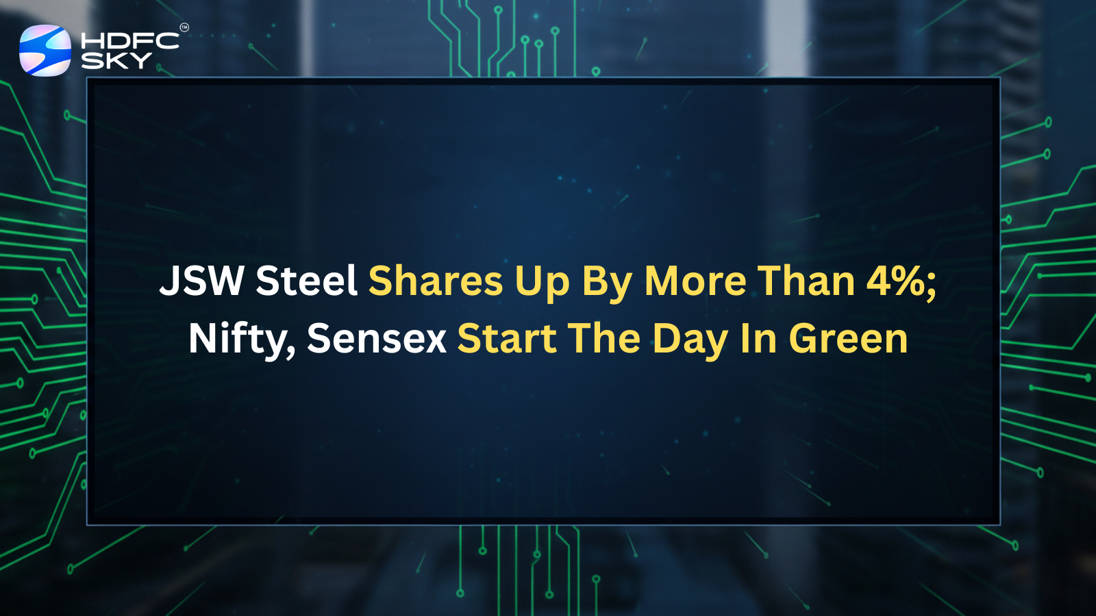 JSW Steel shares up by more than 4%; Nifty, Sensex start the day in green