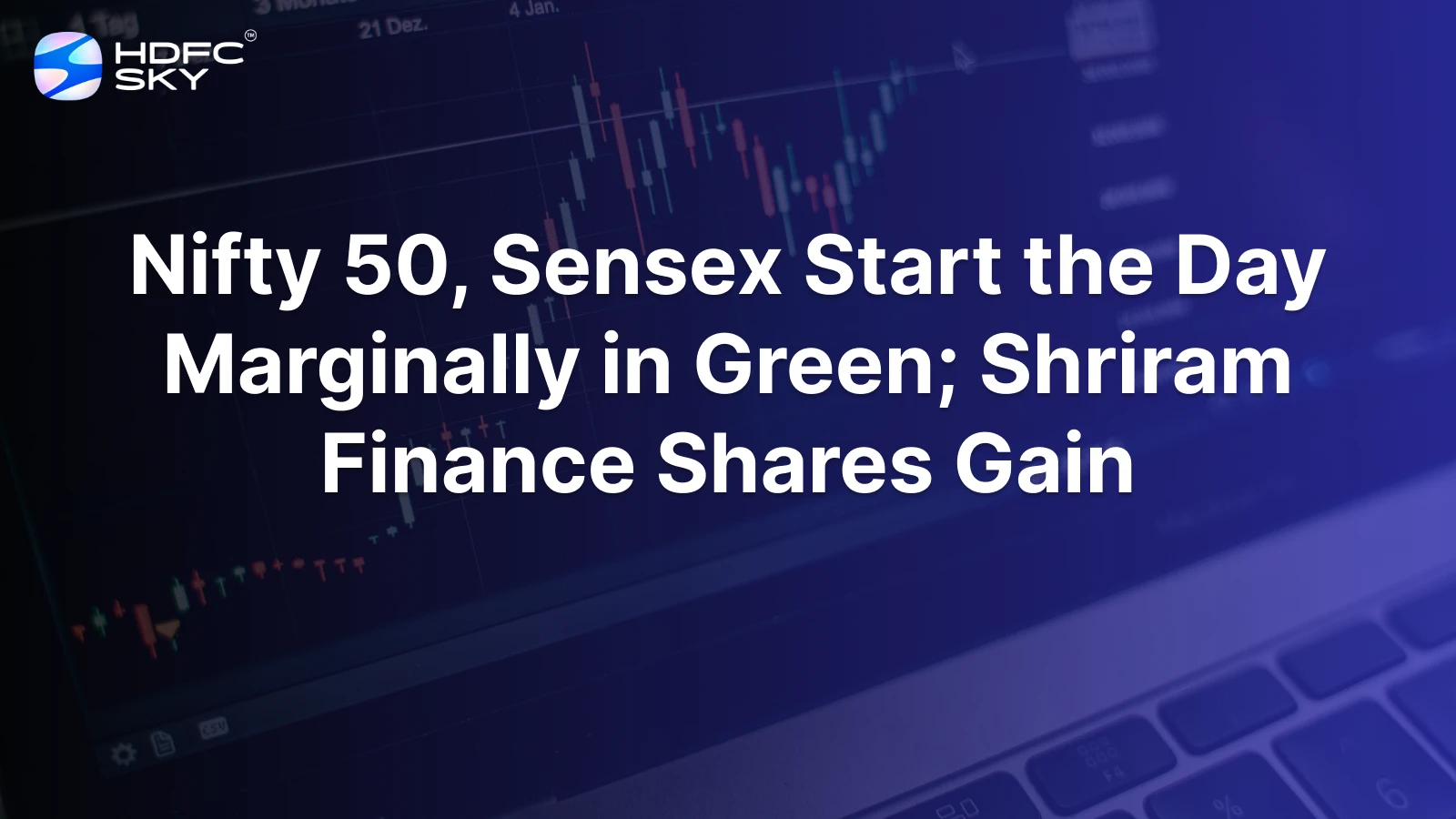 Nifty 50, Sensex Start the Day Marginally in Green; Shriram Finance Shares Gain