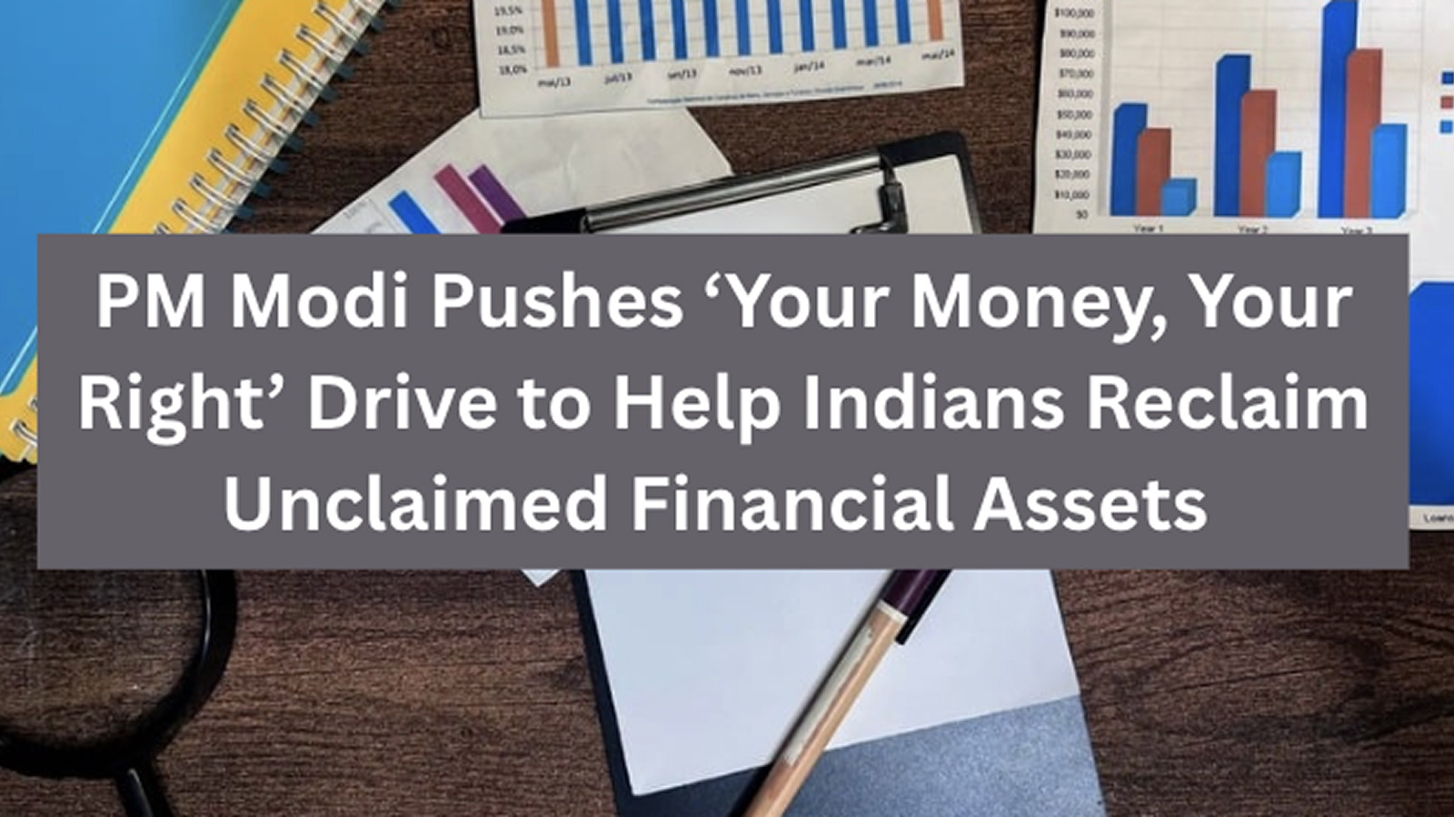PM Modi Pushes ‘Your Money, Your Right’ Drive to Help Indians Reclaim Unclaimed Financial Assets