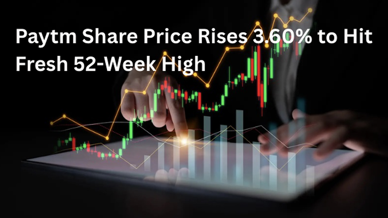 Paytm Share Price Rises 3.60% to Hit Fresh 52-Week High Amid Regulatory Relief and Strong Earnings