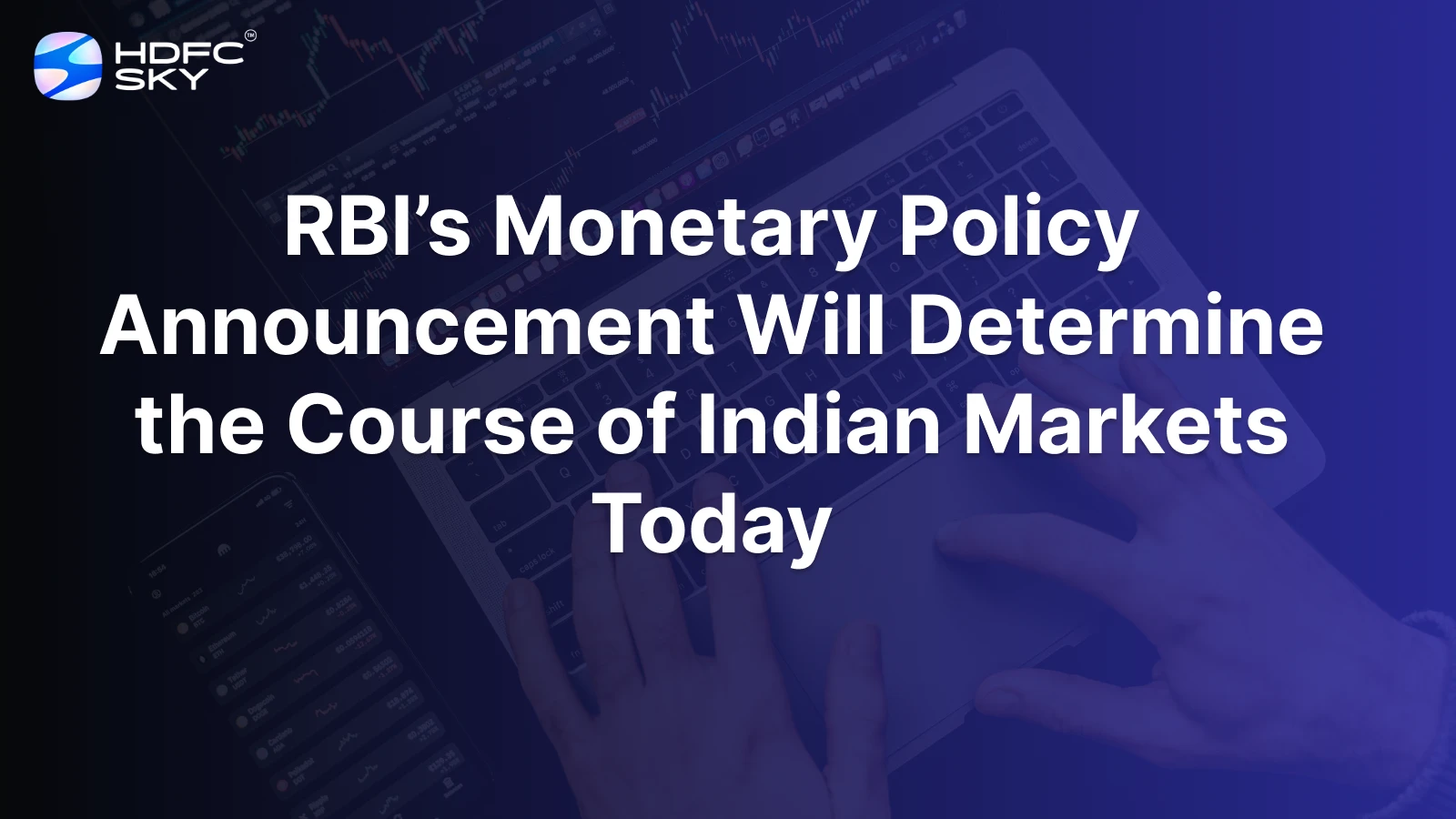RBI’s Monetary Policy Announcement Will Determine the Course of Indian Markets Today