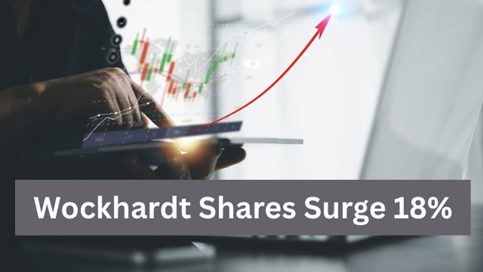 Wockhardt Share Price Surge 18% after US FDA Accepts NDA for New Antibiotic Zaynich