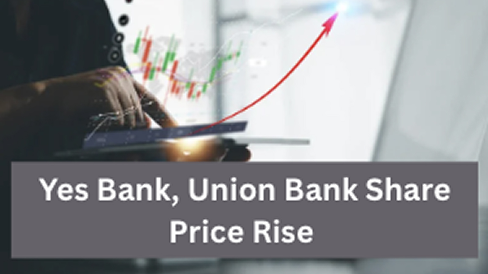 Yes Bank, Union Bank Share Price Rise After Bank Nifty Inclusion Effective 31 December