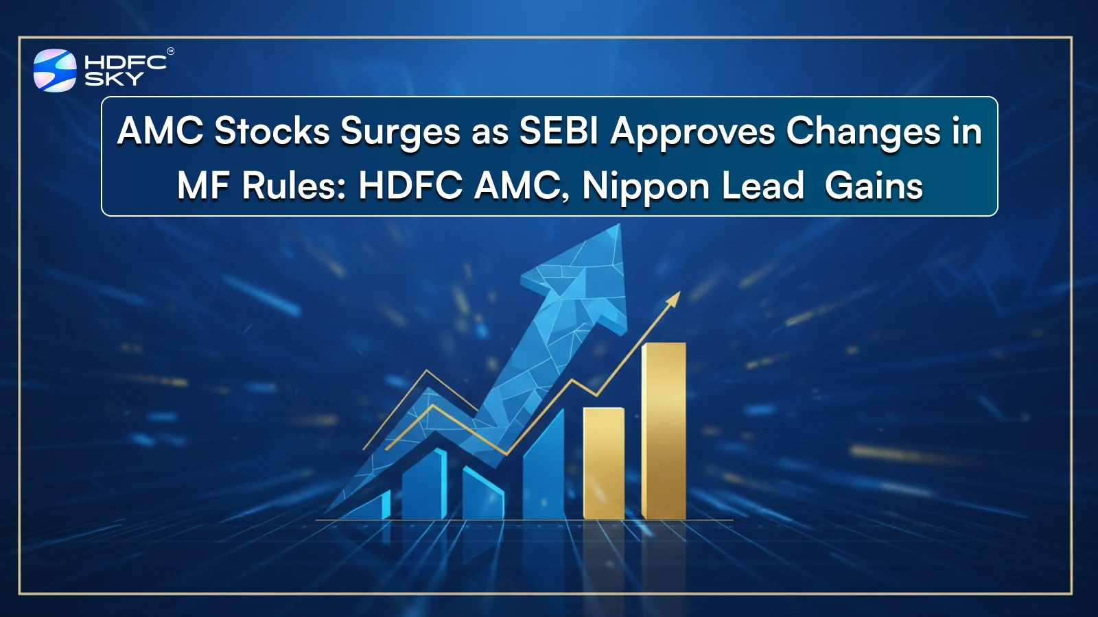 AMC Stocks Price Surge as SEBI Approves Changes in MF Rules: HDFC AMC, Nippon Lead Gains