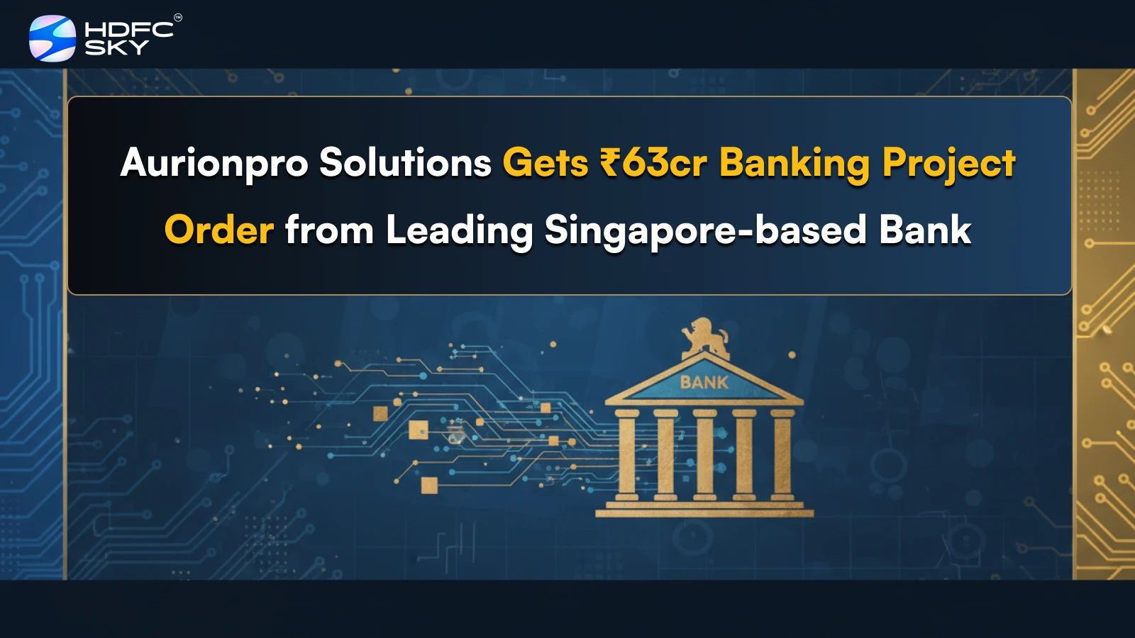 Aurionpro Solutions Gets ₹63cr Banking Project Order from Leading Singapore-based Bank
