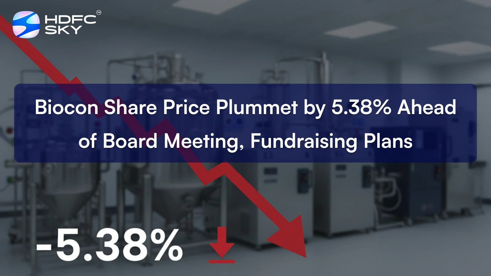 Biocon Share Price Plummet by 5.38% Ahead of Board Meeting, Fundraising Plans