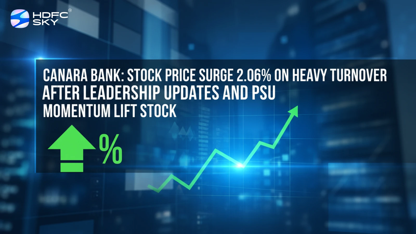 Canara Bank: Stock Price Surge 2.06% On Heavy Turnover After Leadership Updates and PSU Momentum Lift Stock