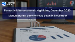 Domestic Macroeconomic Highlights, December 2025: Manufacturing activity slows down in November