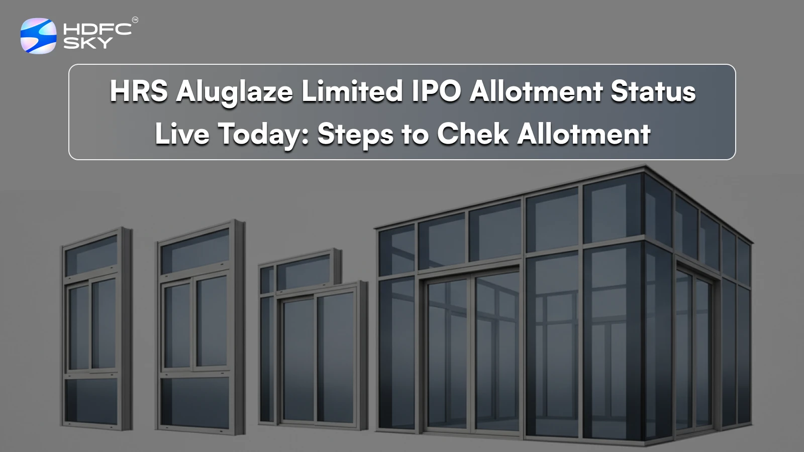 HRS Aluglaze Limited IPO Allotment Status Live Today: Steps to Chek Allotment