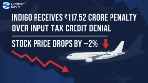 Indigo Receives ₹117.52 Crore Penalty Over Input Tax Credit Denial; Stock Price Drops by ~2%