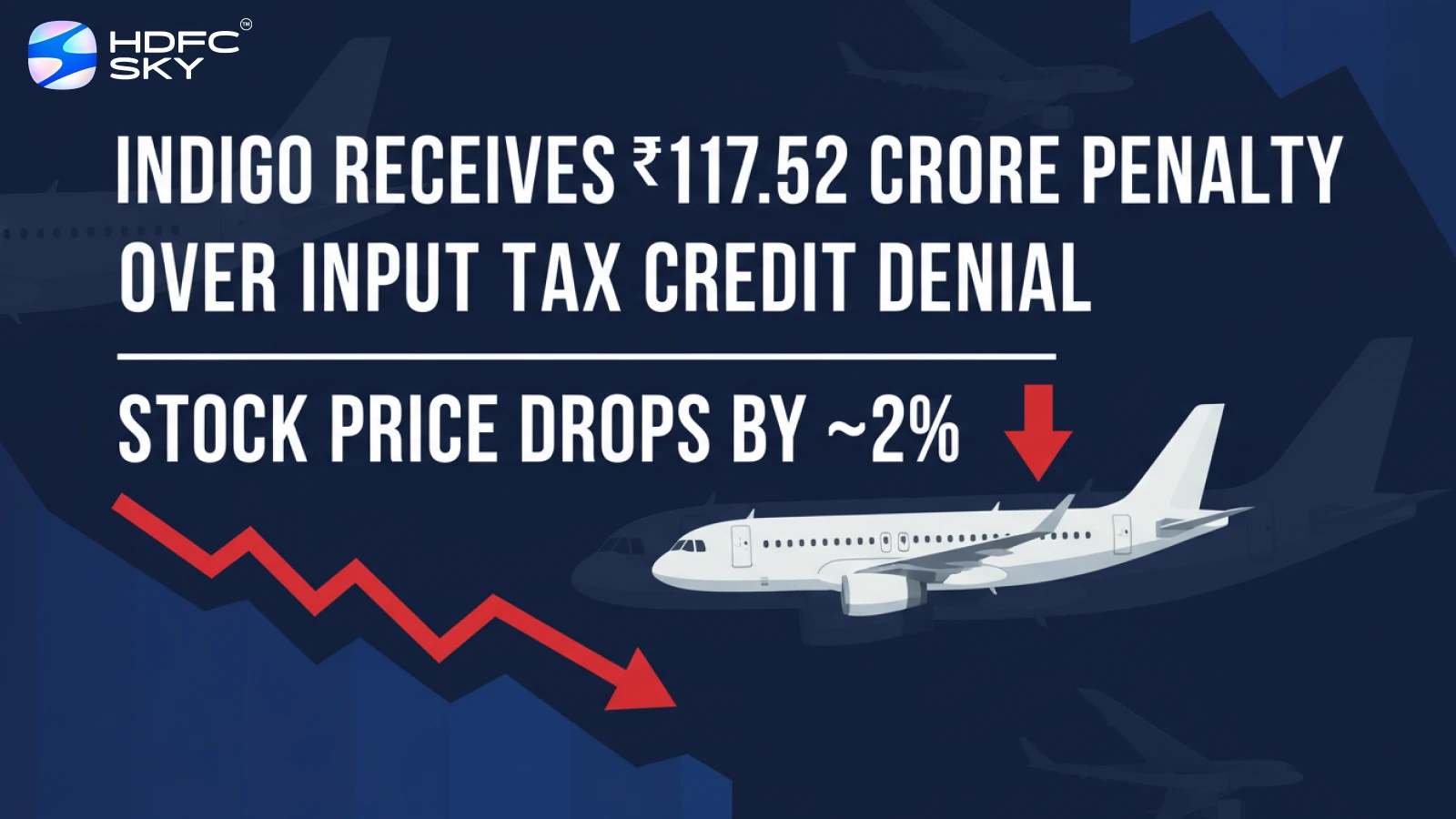 Indigo Receives ₹117.52 Crore Penalty Over Input Tax Credit Denial; Stock Price Drops by ~2%