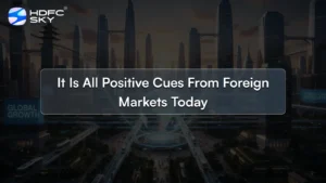 It is all positive cues from foreign markets today