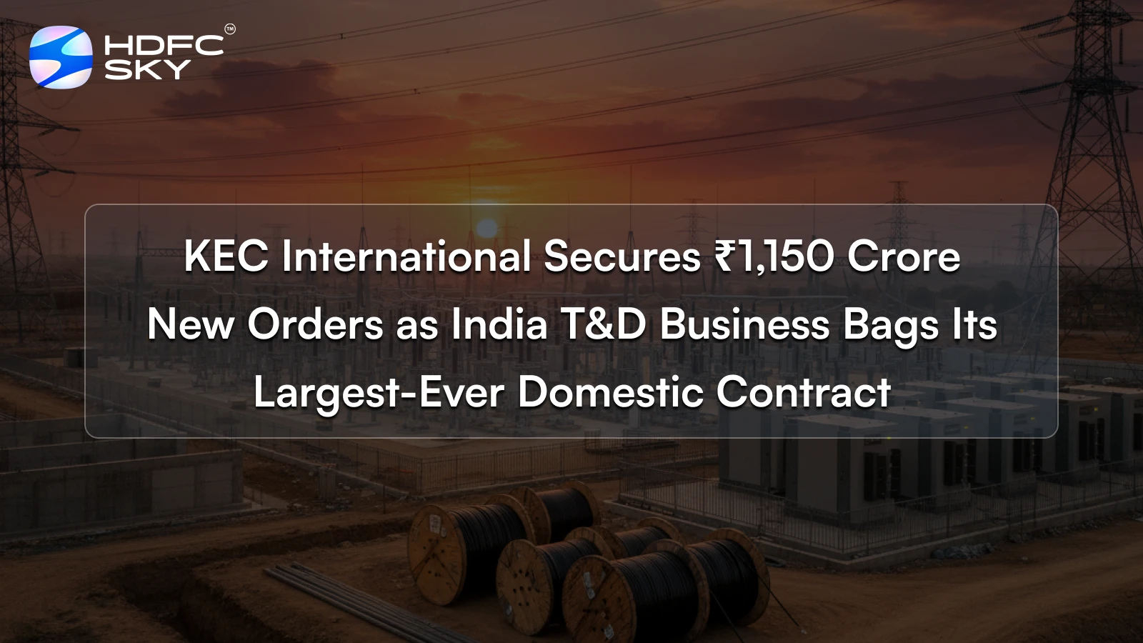 KEC International Secures ₹1,150 Crore New Orders as India T&D Business Bags Its Largest-Ever Domestic Contract