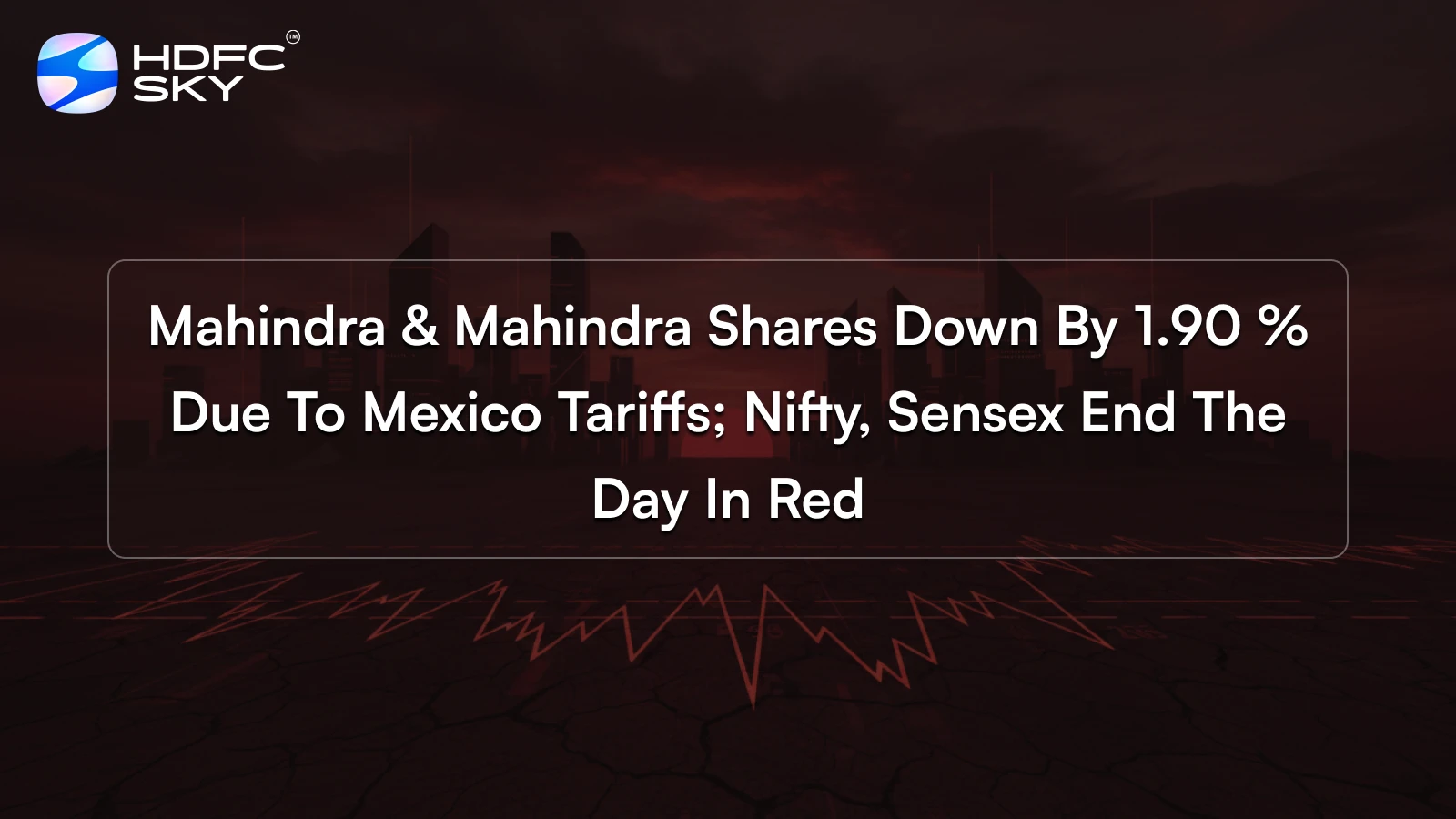 Mahindra & Mahindra shares down by 1.90 % due to Mexico tariffs; Nifty, Sensex end the day in red