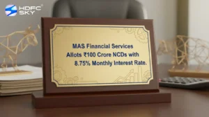MAS Financ͏ial Service͏s Allots ₹100 Cro͏re NCDs with 8͏.75%͏ ͏Monthly Interest Rate 