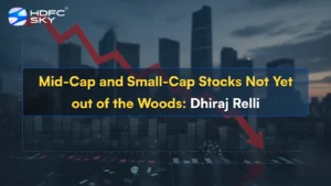 Mid-Cap and Small-Cap Stocks Not Yet out of the Woods: Dhiraj Relli