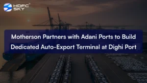 Motherson Partners with Adani Ports to Build Dedicated Auto-Export Terminal at Dighi Port