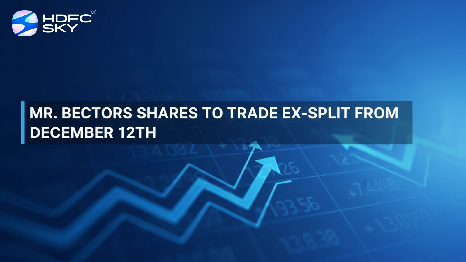 Mr. Bectors Shares To Trade Ex-Split From December 12th