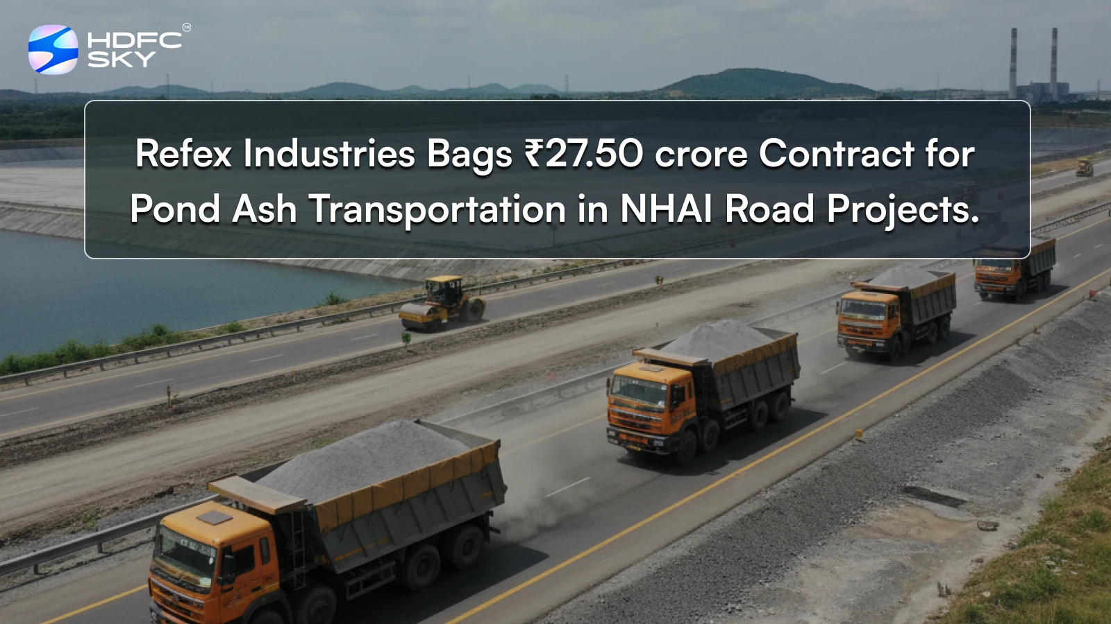 Refex Industries Bags ₹27.50 crore Contract for Pond Ash Transportation in NHAI Road Projects.