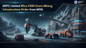 SEPC Li͏mited͏ Wins ₹230 Crore ͏Mining Infrastructure͏ ͏Order fr͏om MOIL 