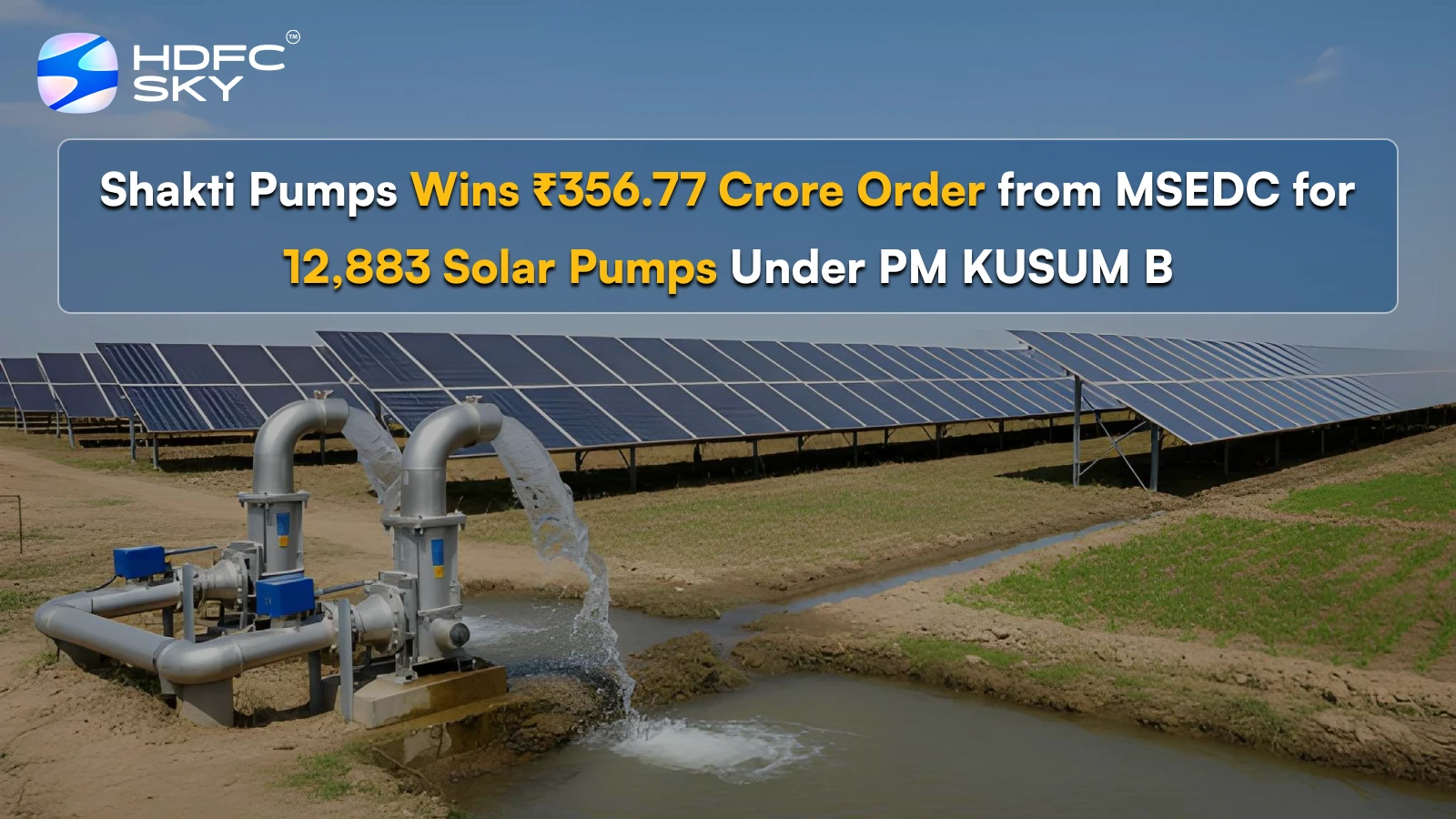 Shakti Pumps Wins ₹356.77 Crore Order from MSEDC for 12,883 Solar Pumps Under PM KUSUM B 