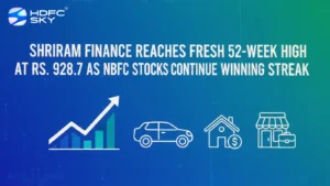 Shriram Finance Reaches Fresh 52-Week High at Rs. 928.7 as NBFC Stocks Continue Winning Streak