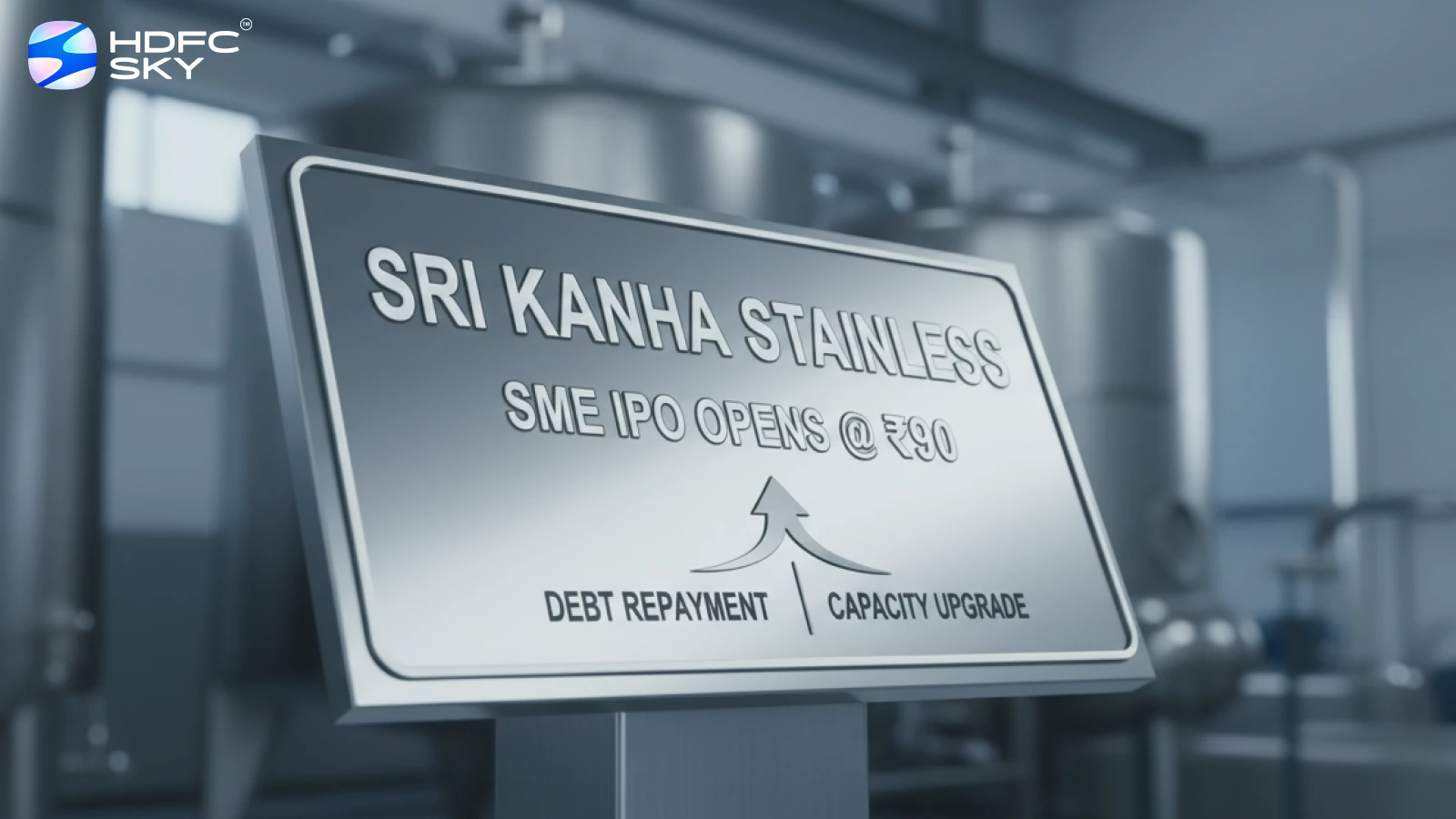 Sri Kanha Stainless Opens SME IPO at ₹90; Plans Debt Repayment and Capacity Upgrade with Proceeds