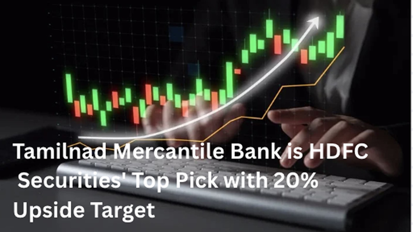 Tamiln͏ad Mercantile Bank is HDFC Securities' Top Pick with 20% Upside Target