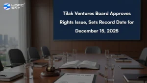 Tilak Ventures Board Approves Rights Issue, Sets Record Date for December 15, 2025