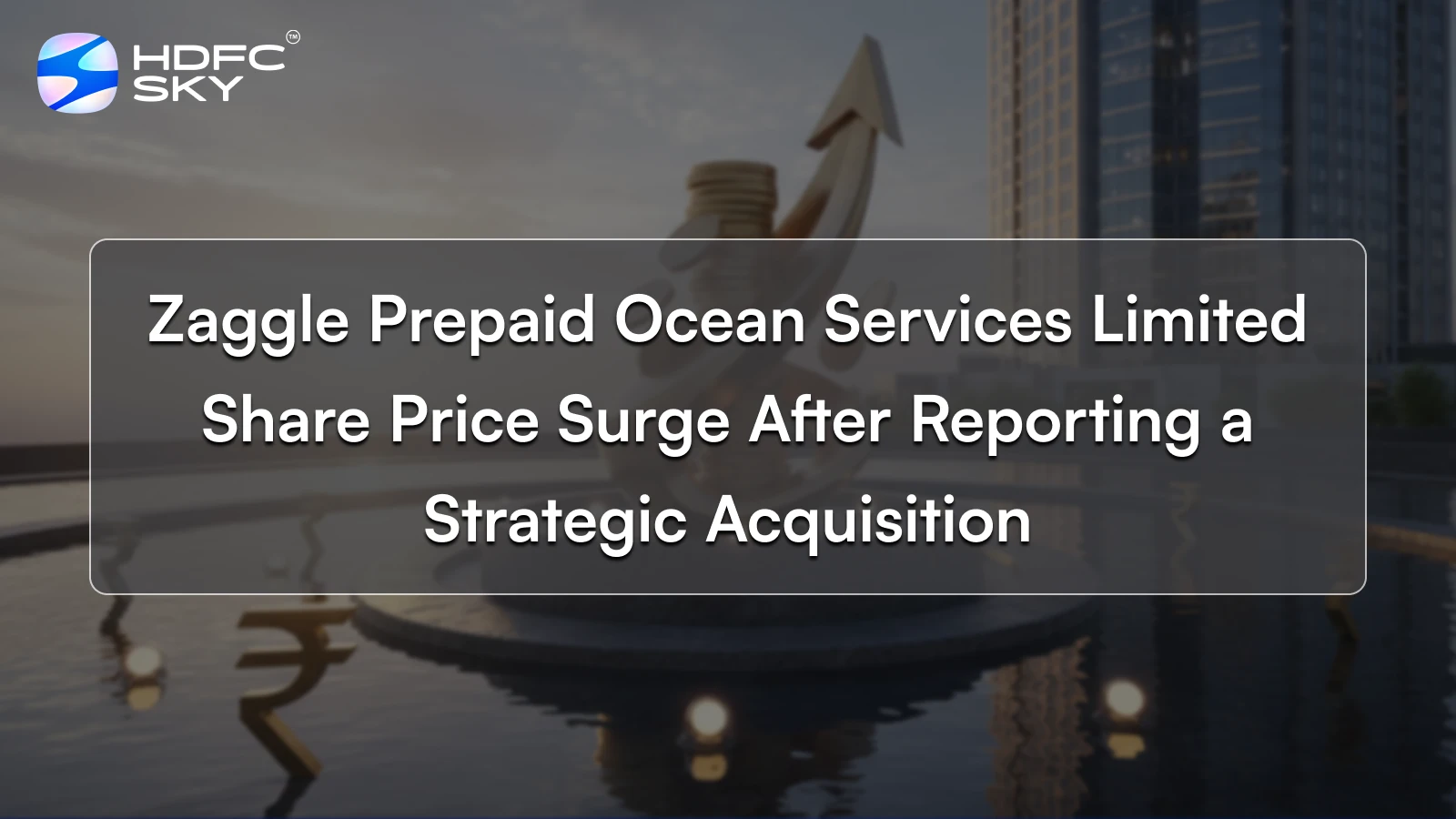 Zaggle‍‌‍‍‌‍‌‍‍‌‍‌‍‍‌‍‌‍‍‌ Prepaid Ocean Services Limited Share Price Surge After Reporting a Strategic Acquisition