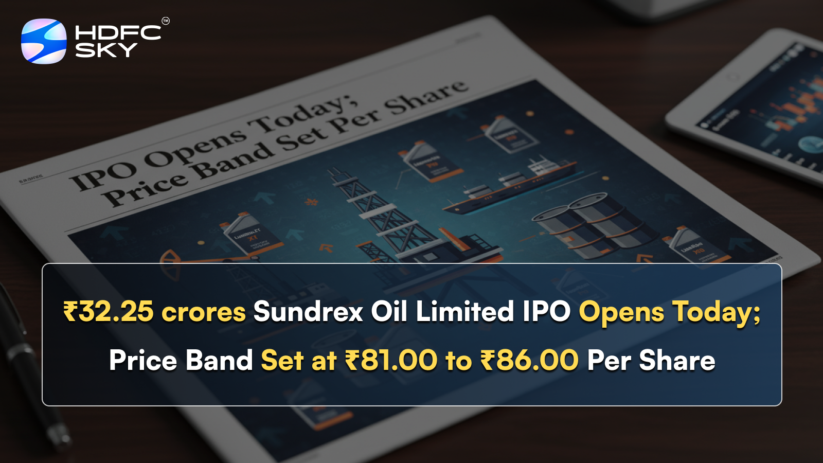 ₹32.25 crores Sundrex Oil Limited IPO Opens Today; Price Band Set at ₹81.00 to ₹86.00 Per Share