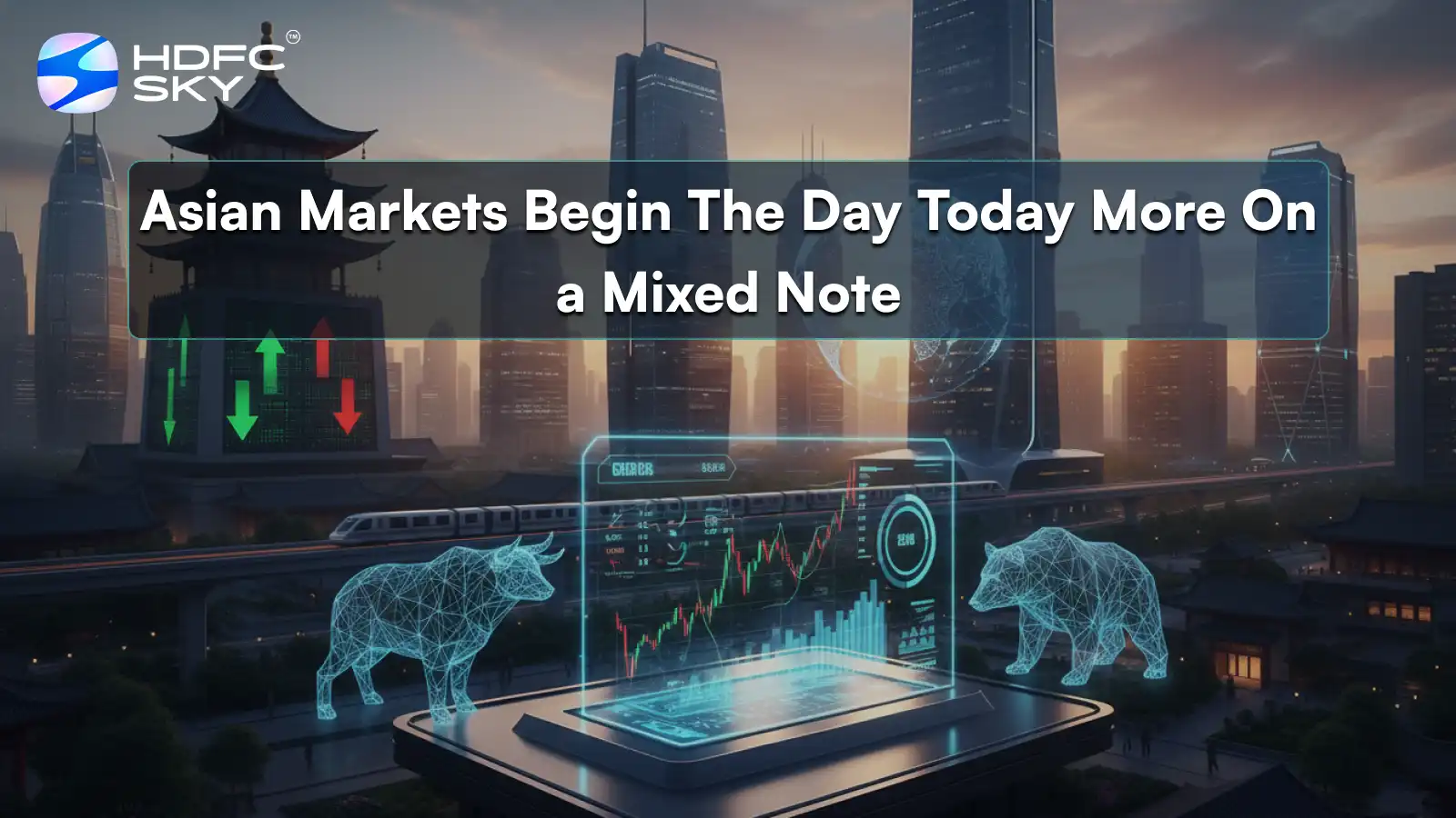 Asian markets begin the day today more on a mixed note