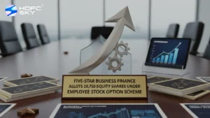 Five-Star Business Finance Allots 10,750 Equity Shares Under Employee Stock Option Scheme 